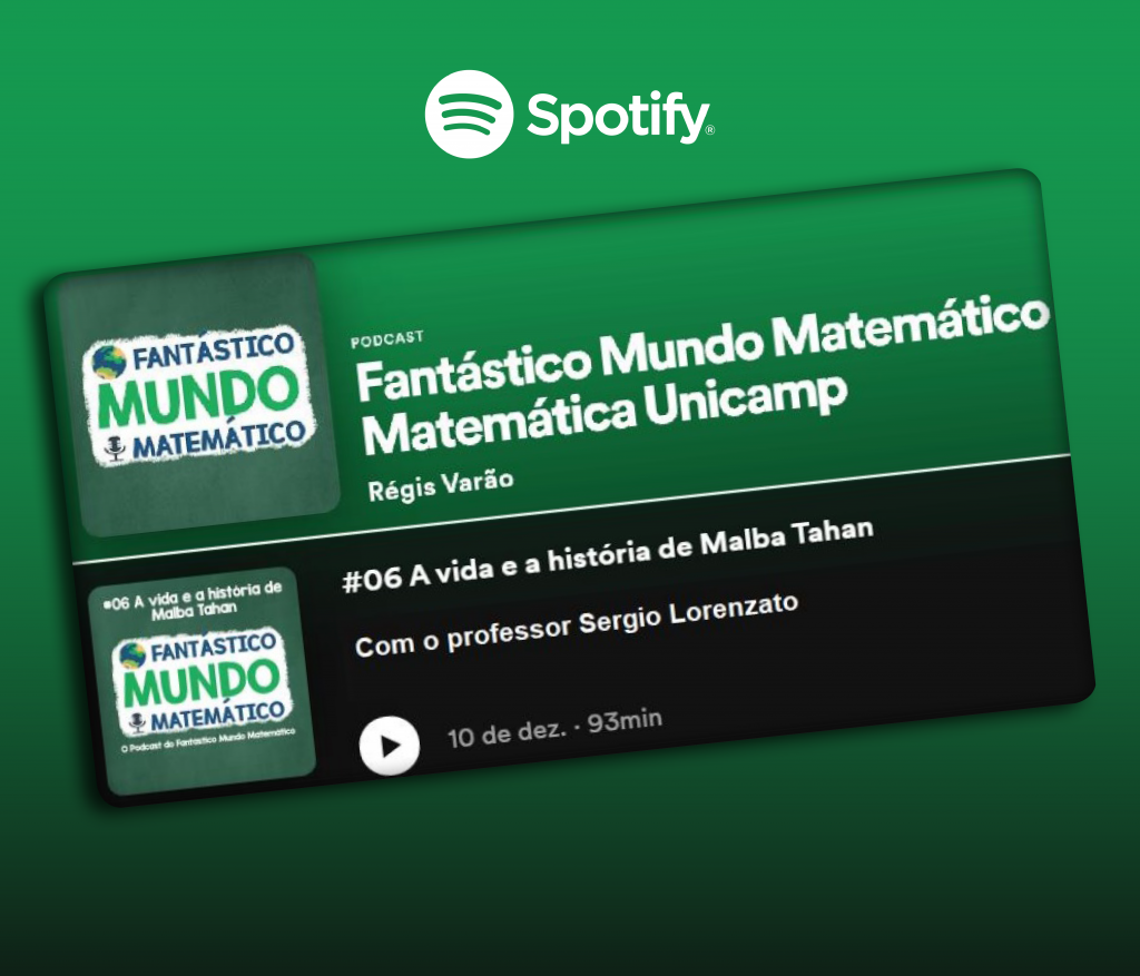 Post com fundo em degradê verde claro pra verde escuro, logo do Spotify centralizada em branco no topo. Uma janela central com o programa do podcast Fantástico Mundo Matemático de número 6 sobre a Vida e a História de Malba Tahan com professor Sérgio Lorenzato.